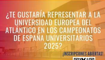 ¿Te gustaría representar a la Universidad Europea del Atlántico en los Campeonatos de España Universitarios 2025?