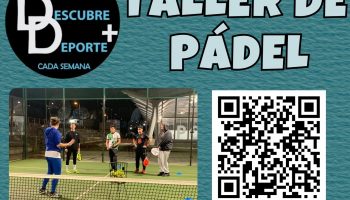 Descubre + Deporte: Taller Iniciación al Pádel